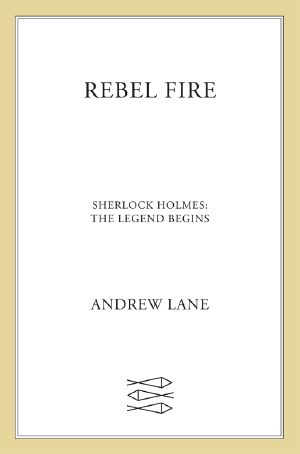 [Young Sherlock Holmes 02] • Rebel Fire